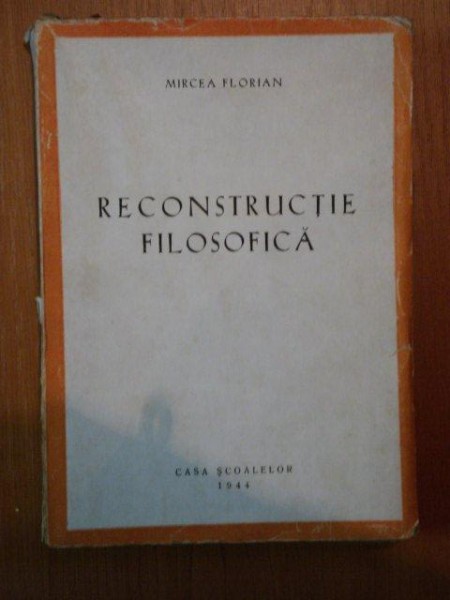 RECONSTRUCTIE FILOSOFICA de MIRCEA FLORIAN , 1944