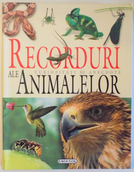 RECORDURI ALE ANIMALELOR - CURIOZITATI SI ANECDOTE , ilustratii de JUAN GONZALES XARRIE , 2009