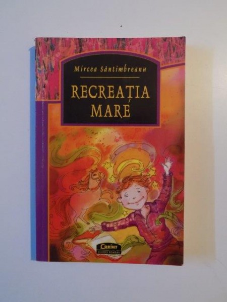 RECREATIA MARE de MIRCEA SANTIMBREANU , 2008