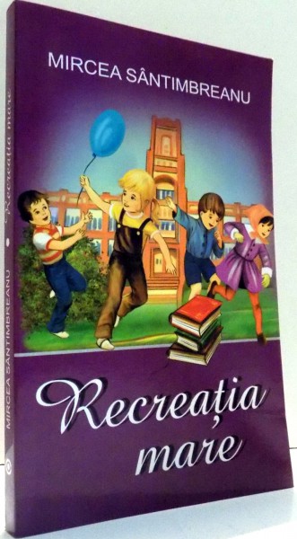 RECREATIA MARE de MIRCEA SANTIMBREANU , 2009.MINIMA UZURA
