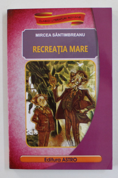 RECREATIA MARE de MIRCEA SANTIMBREANU  - 2012