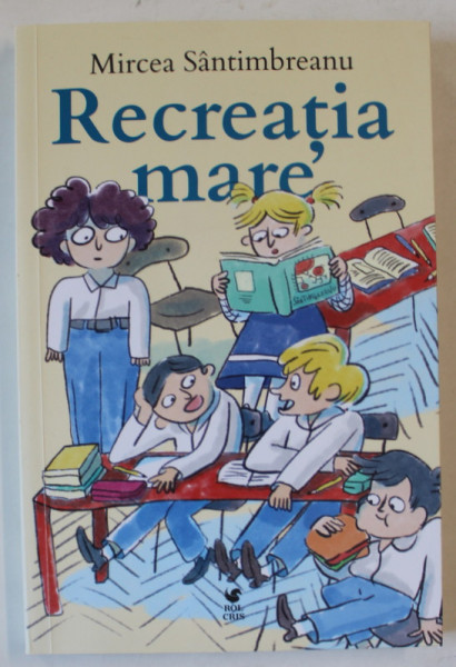 RECREATIA MARE de MIRCEA SANTIMBREANU , 2024 *EDITIE BROSATA