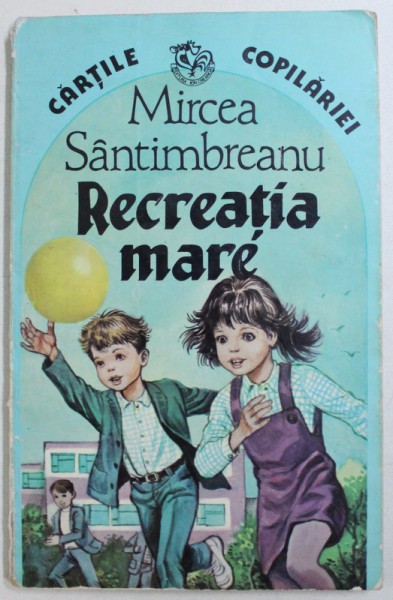RECREATIA MARE, EDITIE ADAUGITA de MIRCEA SANTIMBREANU, 1996