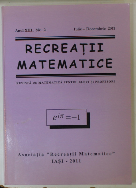 RECREATII MATEMATICE , REVISTA DE MATEMATICA PENTRU ELEVI SI PROFESORI , ANUL XIII , NR. 2 , 2011
