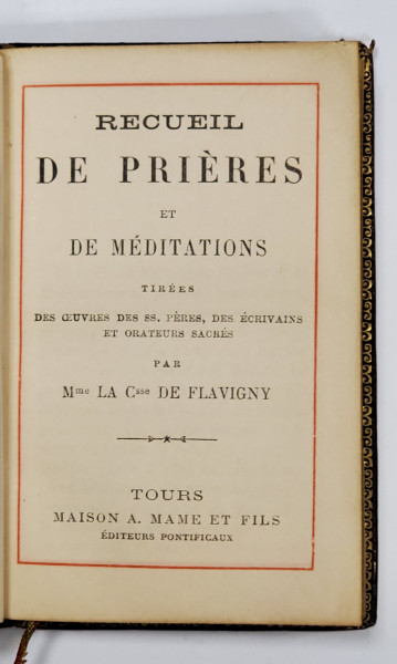 RECUEIL DE PRIERES ET DE MEDITATION par Mme la Csse DE FLAVIGNY , EDITIE DE INCEPUT DE SECOL XX , FORMAT  MIC