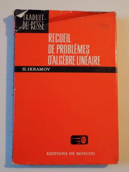 RECUEIL DE PROBLEMES D'ALGEBRE LINEAIRE de H. IKRAMOV 1977