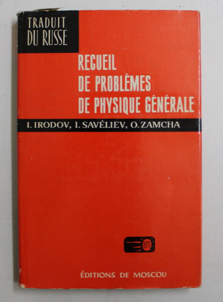 RECUEIL DE PROBLEMES DE PHYSIQUE GENERALE par I.IRODOV ...O . ZAMCHA , 1976