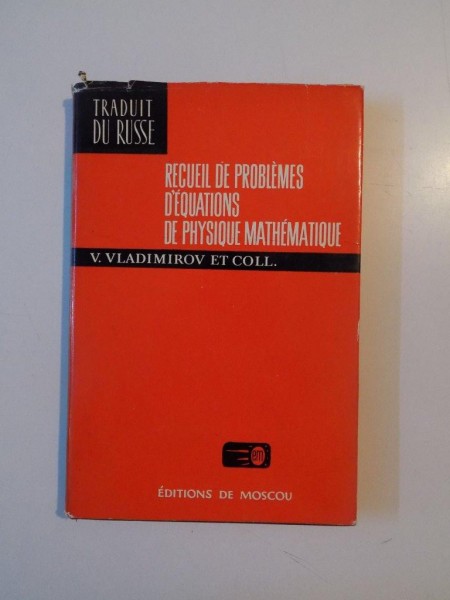 RECUEIL DE PROBLEMES D'EQUITATIONS DE PHYSIQUE MATHEMATIQUE de V. VLADIMIROV ET COLL., 1976