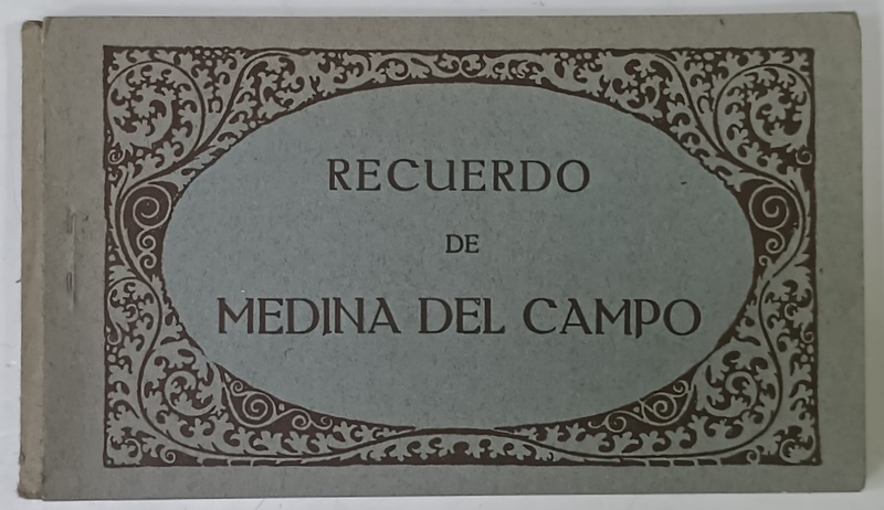 RECUERDO DE MEDINA DEL CAMPO , MINIALBUM CU 15 CARTI POSTALE DETASABILE , FOTOGRAFII DE EPOCA , INCEPUTUL SEC. XX