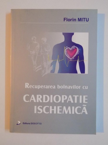 RECUPERAREA BOLNAVILOR CU CARDIOPATIE ISCHEMICA de FLORIN MITU, 2002