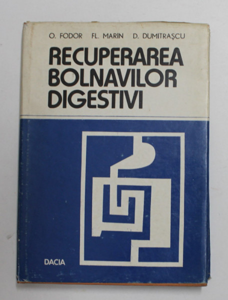 RECUPERAREA BOLNAVILOR DIGESTIVI de O . FODOR ...D. DUMITRASCU , 1978