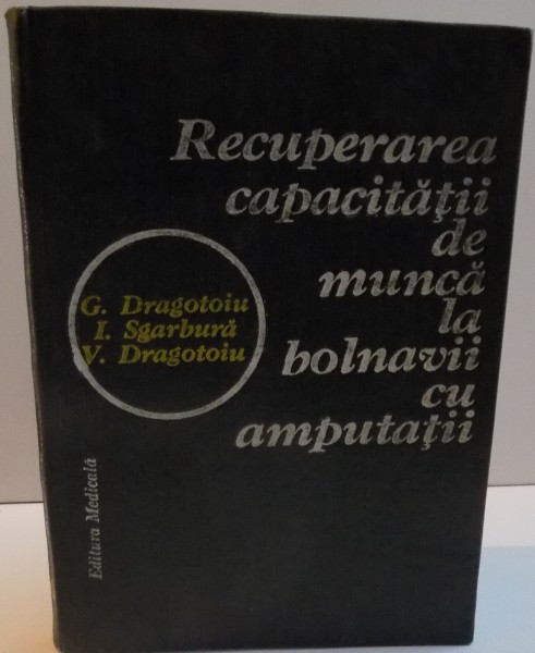 RECUPERAREA CAPACITATII DE MUNCA LA BOLNAVII CU AMPUTATII , 1987