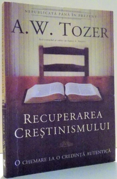 RECUPERAREA CRESTINISMULUI de A.W. TOZER , 2013