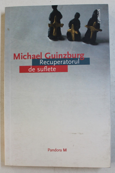 RECUPERATORUL DE SUFLETE de MICHAEL GUINZBURG , 2007