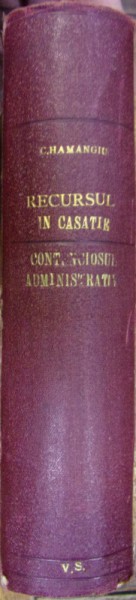 RECURSUL IN CASATIE SI CONTENCIOSUL ADMINISTRATIV de CONSTANTIN HAMANGIU , 1930
