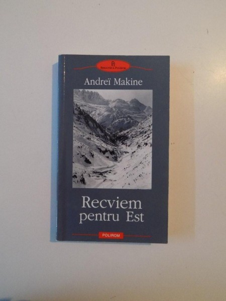 RECVIEM PENTRU EST de ANDREI MAKINE , 2008