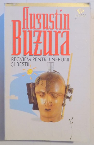 RECVIEM PENTRU NEBUNI SI BESTII de AUGUSTIN BUZURA , 2003