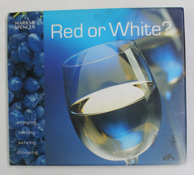 RED OR WHITE ? - ENJOYNG , TASTING , SERVING , CHOOSING by FIONA SIMS , 2002