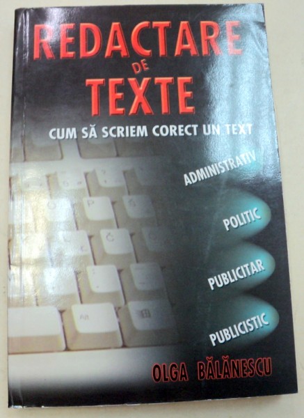 REDACTARE DE TEXTE de OLGA BALANESCU , 2005 *PREZINTA SUBLINIERI IN TEXT