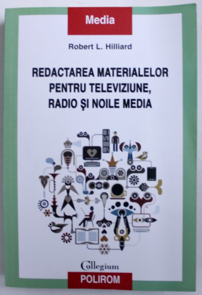 REDACTAREA MATERIALELOR PENTRU TELEVIZIUNE , RADIO SI NOILE MEDIA de ROBERT L. HILLIARD , 2012