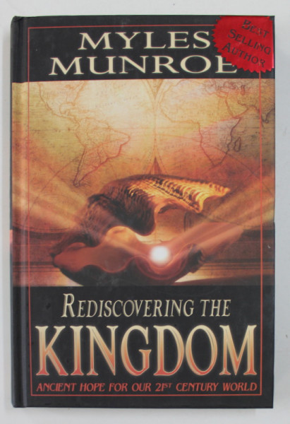REDISCOVERING THE KINGDOM - ANCIENT HOPE FOR OUR 21 st CENTURY WORLD by MYLES MUNROL , 2004