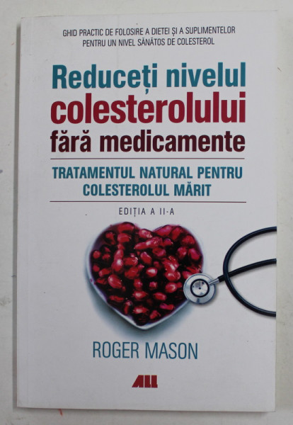 REDUCETI NIVELUL COLESTEROLULUI FARA MEDICAMENTE - TRATAMENTUL LNATURAL PENTRU COLESTEROUL MARIT de ROGER MASON , 2020