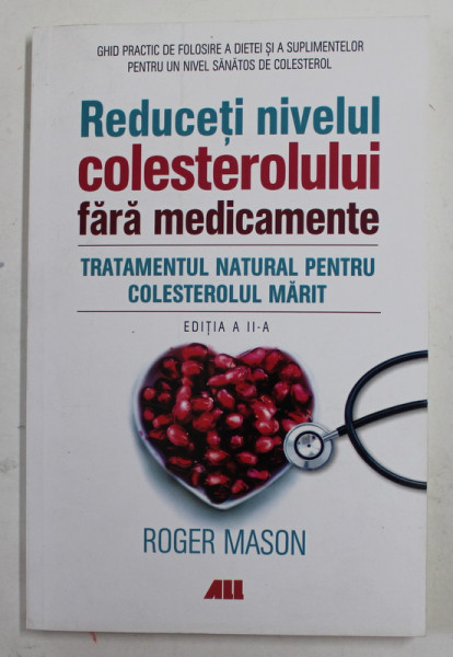 REDUCETI NIVELUL COLESTEROLULUI FARA MEDICAMENTE - TRATAMENTUL NATURAL PENTRU COLESTEROUL MARIT de ROGER MASON , 2020