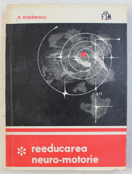 REEDUCAREA NEURO - MOTORIE de N. ROBANESCU , 1968