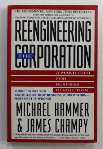 REENGINEERING THE CORPORATION - A MANIFEST FOR BUSINESS REVOLUTION by MICHAEL HAMMER and  JAMES CHAMPY , 1993