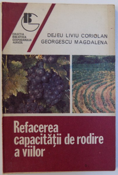 REFACEREA CAPACITATII DE RODIRE A VIILOR de DEJEU LIVIU CORIOLAN si GEORGESCU MAGDALENA , 1993