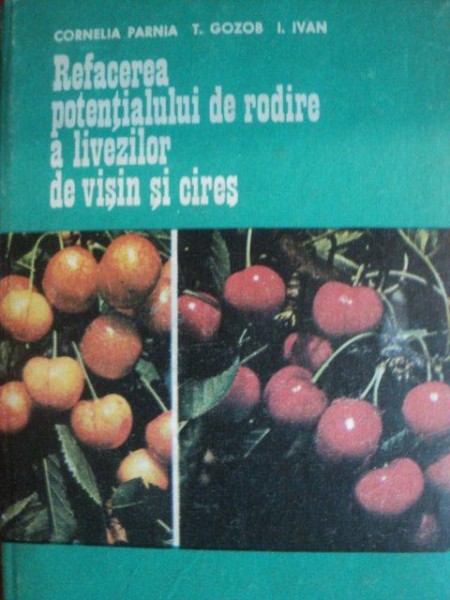 REFACEREA POTENTIALULUI DE RODIRE A LIVEZILOR DE VISIN SI CIRES de CORNELIA PARNIA, T. GOZOB, I. IVAN  1985