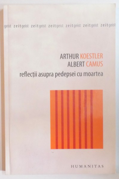 REFLECTII ASUPRA PEDEPSEI CU MOARTEA de ARTHUR KOESTLER, ALBERT CAMUS  2008
