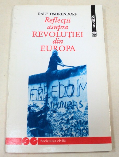 REFLECTII ASUPRA REVOLUTIEI DIN EUROPA-RALF DAHRENDORF  BUCURESTI 1993