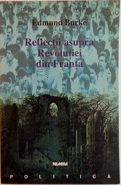 REFLECTII ASUPRA REVOLUTIEI DIN FRANTA de EDMUND BURKE, 2000