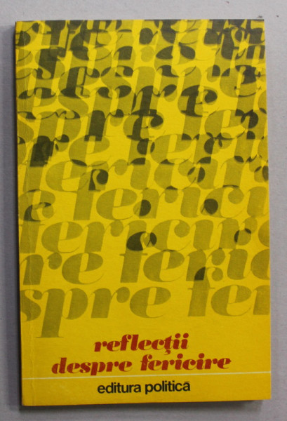 REFLECTII DESPRE FERICIRE , antologie de M. DIACONU , 1975