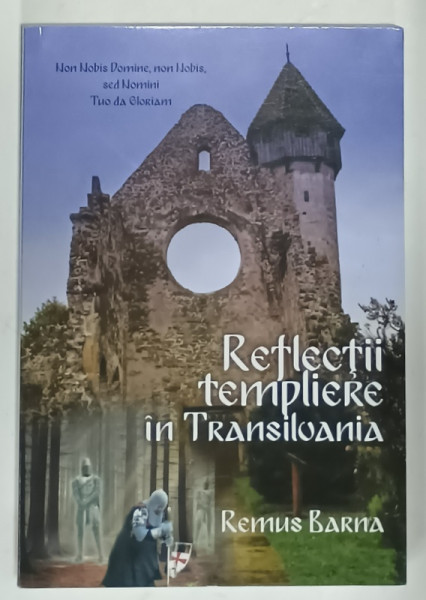 REFLECTII TEMPLIERE IN TRANSILVANIA de REMUS BARNA , 2017