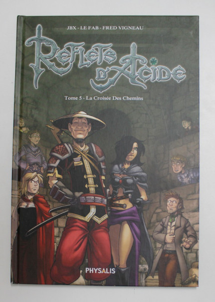 REFLETS D ' ACIDE , LA CROISEE DES CHEMINS , TOME 5 , scenario par JBX , dessins par LE FAB , 2013 *BENZI DESENATE