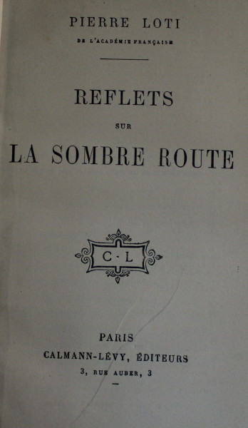 REFLETS SUR LA SOMBRE ROUTE par PIERRE LOTI , 1912