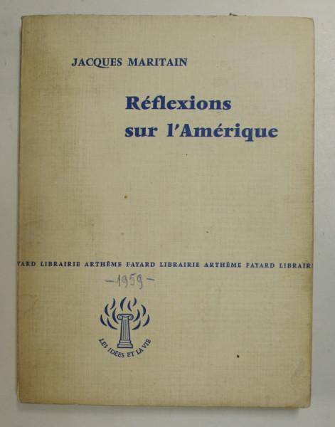 REFLEXIONS SUR L 'AMERIQUE par JACQUES MARITAIN , 1958 , PREZINTA INSEMNARI SI SUBLINIERI CU CREIONUL *