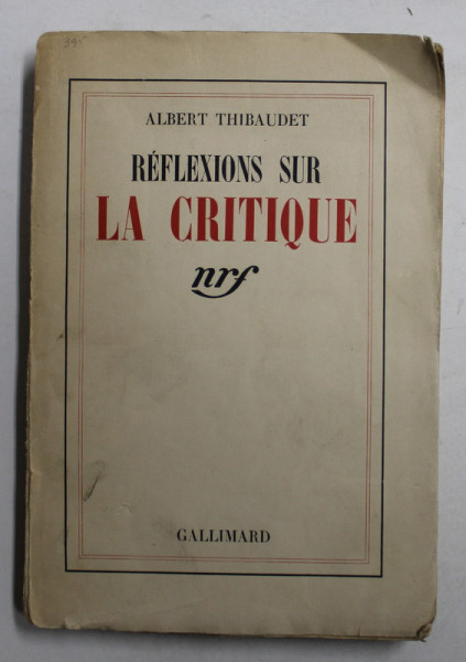REFLEXIONS SUR LA CRITIQUE par ALBERT THIBAUDET , 1939