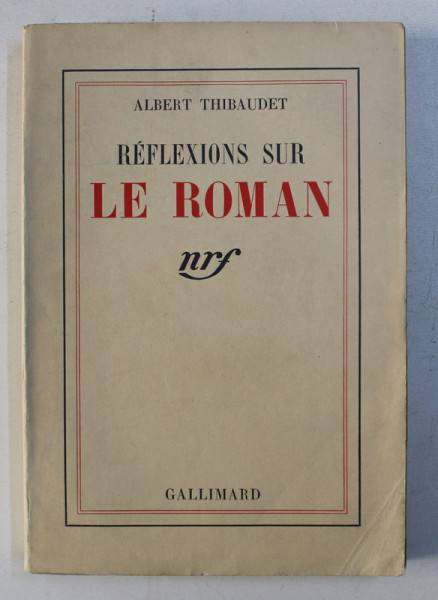 REFLEXIONS SUR LE ROMAN par ALBERT THIBAUDET , 1938