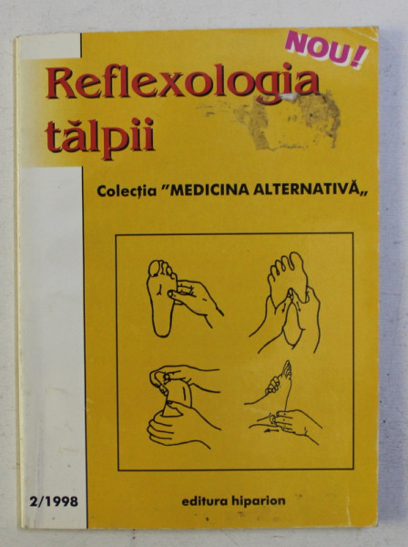 REFLEXOLOGIA TALPII - COLECTIA ' MEDICINA ALTERNATIVA ' NR. 2 / 1998
