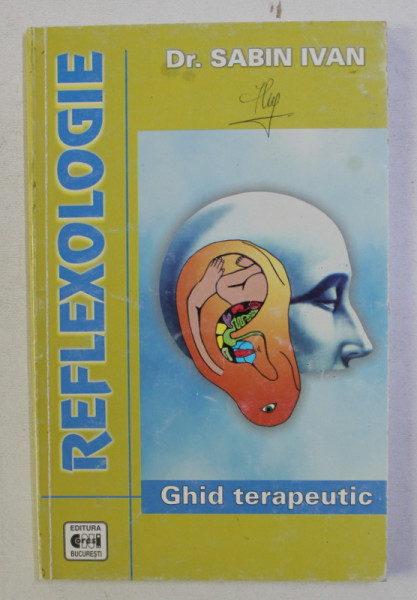 REFLEXOLOGIE - GHID TERAPEUTIC - de SABIN IVAN , 2005