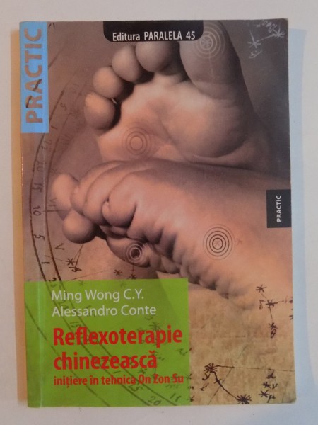 REFLEXOTERAPIE CHINEZEASCA  , INITIERE IN TEHNICA ON ZON SU de MING WONG C.Y &amp;amp; ALESSANDRO CONTE , 2008 ,