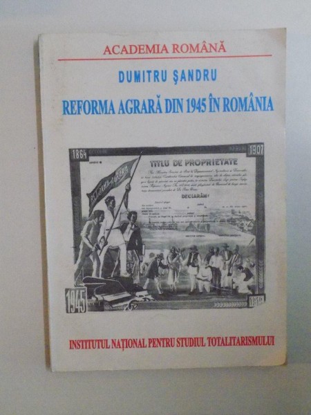 REFORMA AGRARA DIN 1945 IN ROMANIA de DUMITRU SANDRU , 2000