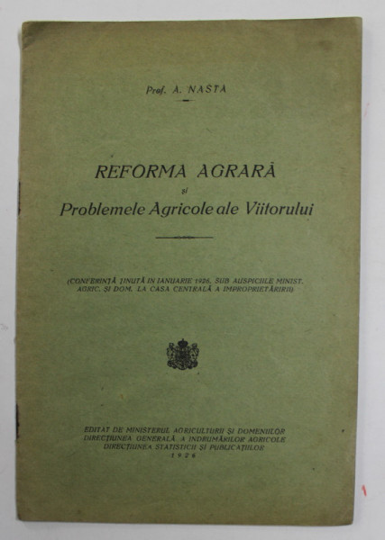 REFORMA AGRARA SI PROBLEMELE AGRICOLE ALE VIITORULUI de A. NASTA , 1926