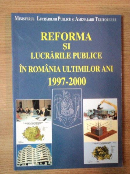 REFORMA SI LUCRARILE PUBLICE IN ROMANIA ULTIMILOR ANI 1997 - 2000