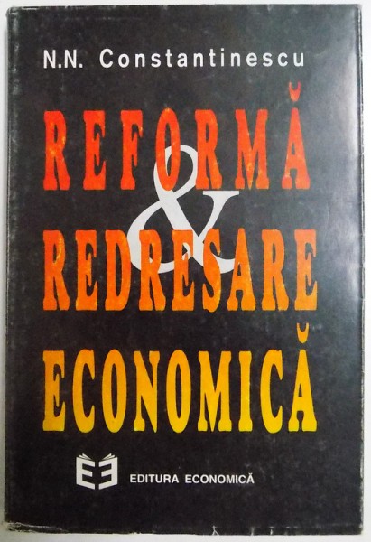 REFORMA SI REDRESARE ECONOMICA de N. N. CONSTANTINESCU , 1995