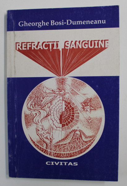 REFRACTII SANGUINE de GHEORGHE BOSI - DUMENEANU , VERSURI , 1999, DEDICATIE*