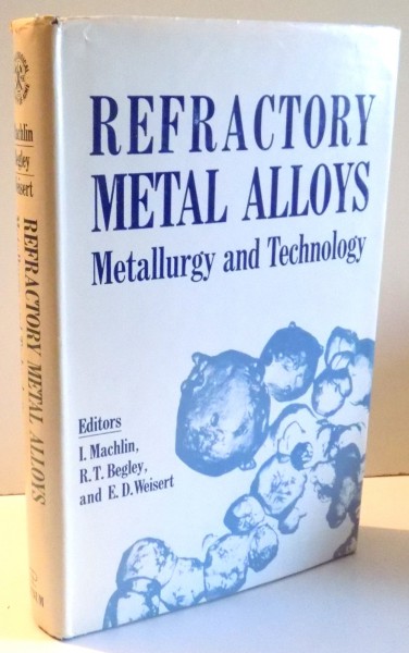 REFRACTORY METAL ALLOYS  - METALLURGY AND TECHNOLOGY by I. MACHLIN ... E. D. WEISERT, 1968